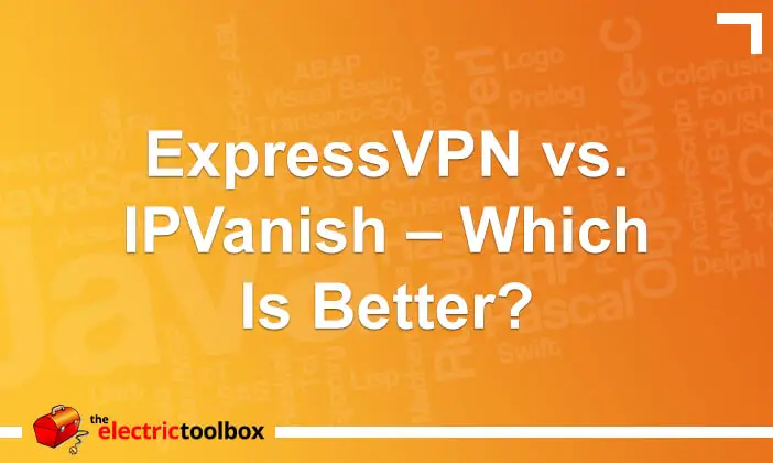 ExpressVPN vs. IPVanish – Which is Better?