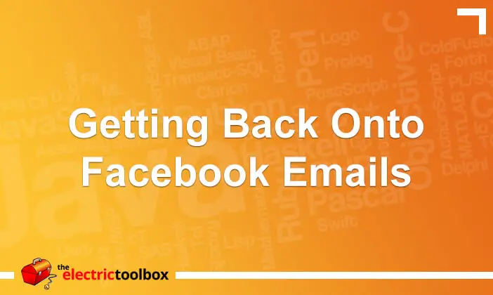 Getting Back Onto Facebook Emails The Electric Toolbox Blog
