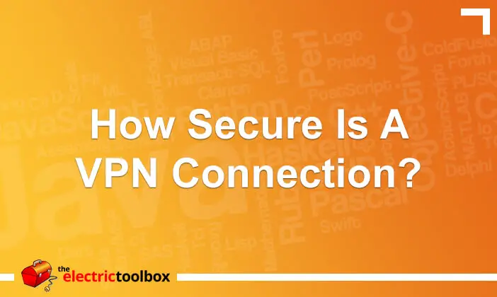 How Secure is a VPN Connection?