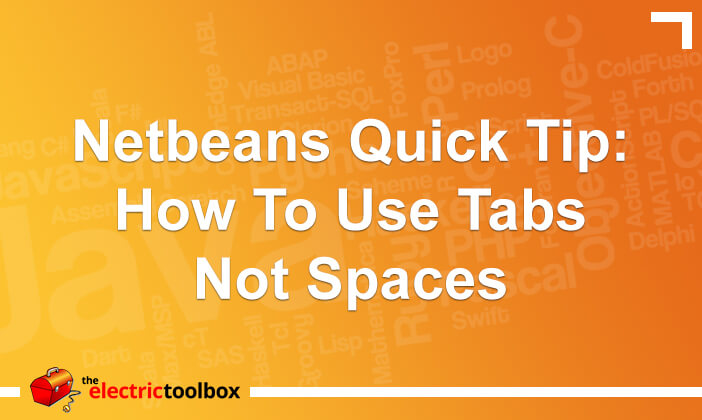 Netbeans Quick Tip: How to use tabs not spaces