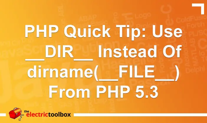 PHP Quick Tip: use __DIR__ instead of dirname(__FILE__) from PHP 5.3